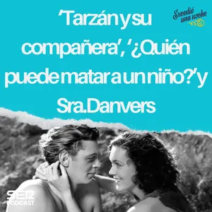 ‘Tarzán y su compañera’, ‘¿Quién puede matar a un niño? ’ y Sra. Danvers
