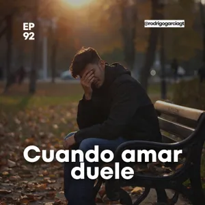 😇 No te destruyas intentando amar | E92 | Devocionales y prédicas Cristianas