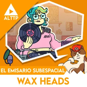 El Emisario Subespacial: Wax Heads