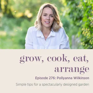 Pollyanna Wilkinson: Simple tips for a spectacularly designed garden - Episode 276
