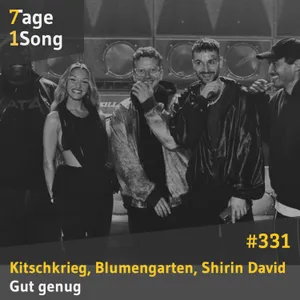 #331 Kitschkrieg, Blumengarten, Shirin David – Gut genug