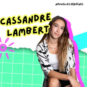 144. Cassandre Lambert, la petite fille qui écrivait ses maux dans ses carnets secrets devenue écrivaine à 20 ans