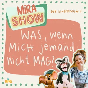 "Was, wenn mich jemand nicht mag?" MiRA SHOW