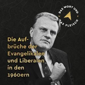 Die Aufbrüche der Evangelikalen und Liberalen in der 1960ern
