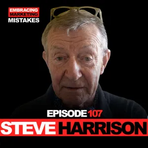 EP 107:  Award-winning ads stopped driving growth says Steve Harrison