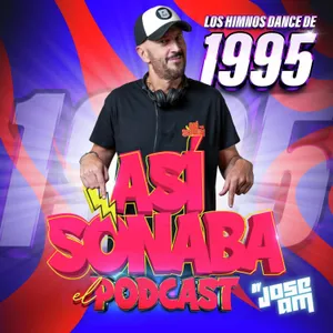 Así Sonaba by Jose AM EP 065 'Especial 1995'