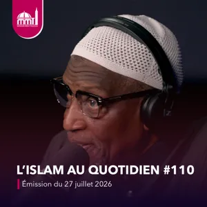 L'islam au quotidien #110 [Émission du lundi 27 juillet 2026]