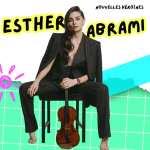 146. Esther Abrami, une compositrice et violoniste virtuose parce que "la musique est (aussi) une affaire de femmes"