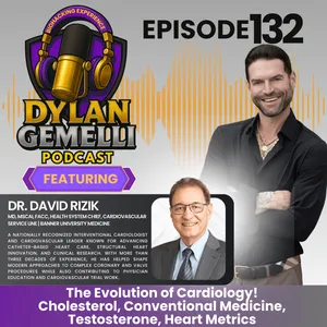 Episode #132 Featuring Dr. David Rizik!  The Evolution of Cardiology!  Overcoming cholesterol myths and facts, the TRUTH about conventional medicine, Testosterone polarization, Heart Metrics and more!