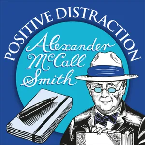 Positive Distraction with Alexander McCall Smith