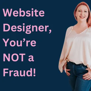 Every Website Designer Feels Like a Fraud Sometimes. Here's What To Do About It