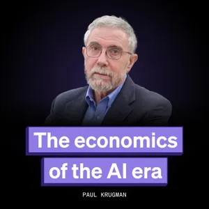 AI, markets, and power: A conversation with Paul Krugman (2025 re-run)