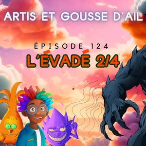 124 - L'évadé (partie 2/4)