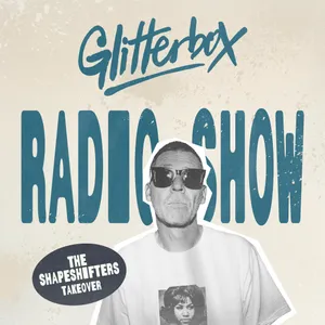 Glitterbox Radio Show 483: The Shapeshifters Takeover