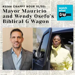 #3566 Crappy Hour 10/05: Mayor Mauricio and Wendy Osefo’s Biblical G Wagon