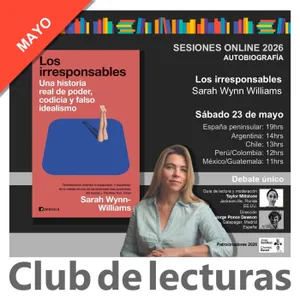 Los irresponsables · Sarah Wynn-Williams | Debate Club de Lecturas · Sesiones Online 2026