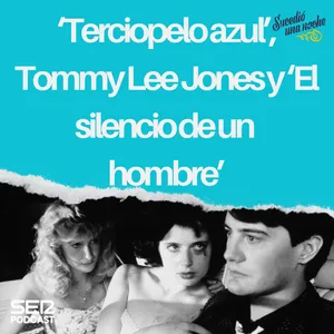 ‘Terciopelo azul’, Tommy Lee Jones y ‘El silencio de un hombre’