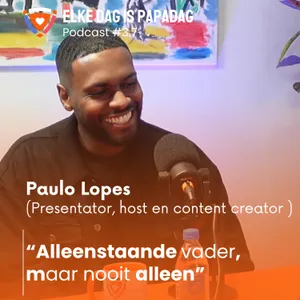 Paulo Lopes. Alleenstaande vader, maar nooit alleen!