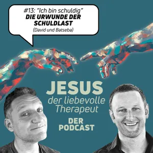 #13 Die Urwunde der Schuldlast