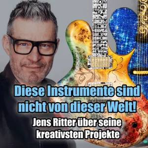 #172 - Seine Instrumente sind von einem anderen Stern 🌟 Jens Ritter über seine kreativsten Projekte!