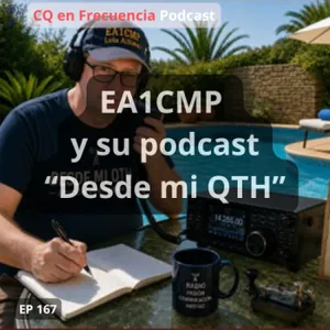 167 - EA1CMP y su podcast "Desde mi QTH"