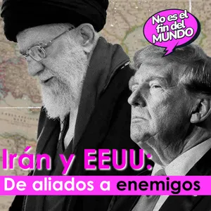 268. La relación entre Irán y Estados Unidos