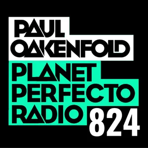 Planet Perfecto Podcast 824 ft. Paul Oakenfold