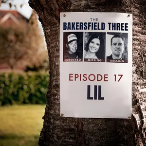 Episode 17: LIL - The Bakersfield Three