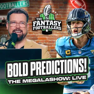 Fantasy Football - THE MEGALASHOW! Bold Predictions LIVE in PHX - Podcast for 8/29