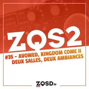 ZQSDeux #35 - Avowed, Kingdom Come Deliverance II : Deux salles, deux ambiances