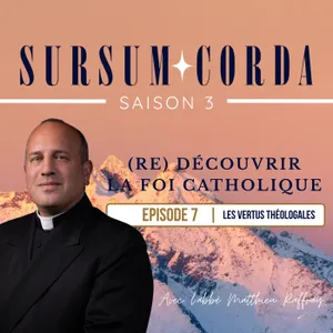 Les vertus théologales : Sursum Corda S03 épisode 7