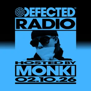 Defected Radio Show hosted by Monki - 02-10-2026