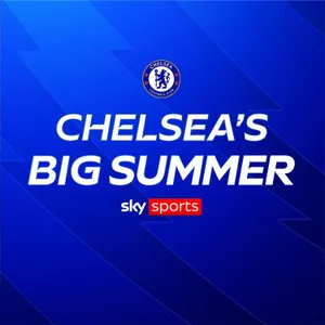 A big summer for... Chelsea
