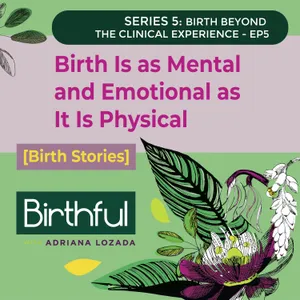 [Birth Stories] Birth Is as Mental and Emotional as It Is Physical, with Megan Othling