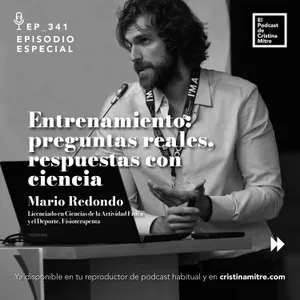Entrenamiento: preguntas reales, respuestas con ciencia, con Mario Redondo. Episodio 341
