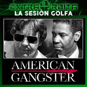 AMERICAN GANGSTER – La Sesión Golfa de EXTRA-Ligero - Episodio exclusivo para mecenas