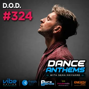 Dance Anthems 324 - [D.O.D. Guest Mix] - 20th June 2026