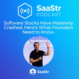 SaaStr 843: Software Stocks Have Massively Crashed. Here's What Founders Need to Know.
