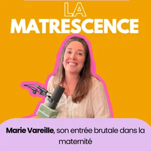 EP320 : Marie Vareille, son entrée brutale dans la maternité