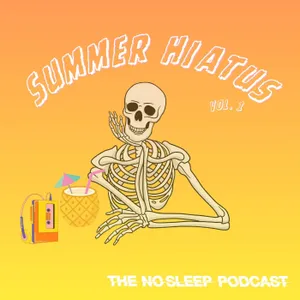 NoSleep Podcast Summer 2026 Hiatus Vol. 1