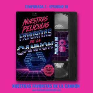 07x18 - Nuestras favoritas de la Cannon - El Videoclub de los 80