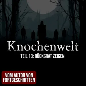 Knochenwelt 13: Rückgrat zeigen | Horror Hörgeschichte zum Einschlafen | Hörbuch Horror | Creepypasta | Gruselgeschichte
