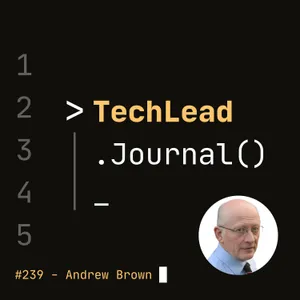 #239 - Taming Your Technical Debt: Mastering the Trade-Off Problem - Andrew Brown