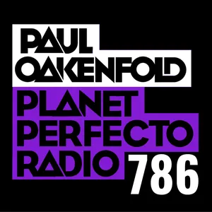 Planet Perfecto Podcast 786 ft. Paul Oakenfold