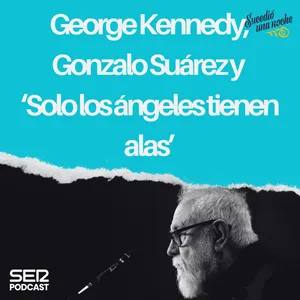 George Kennedy, Gonzalo Suárez y ‘Solo los ángeles tienen alas’