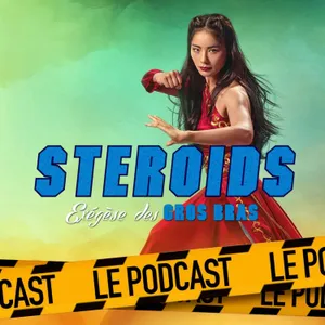 STEROIDS - LE PODCAST : LA CITÉ INTERDITE