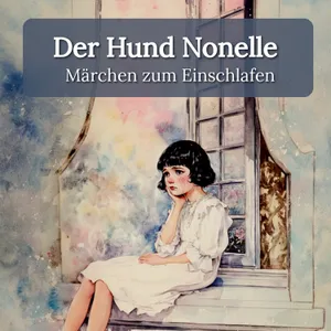 Der Hund Nonelle – trauriges Märchen zum Einschlafen mit echter Stimme