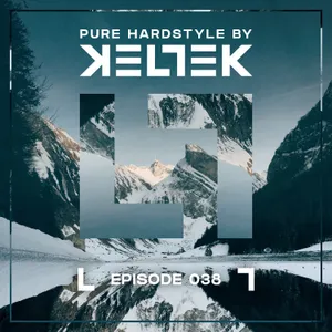 KELTEK | Pure Hardstyle | Episode 038