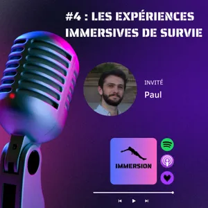 #4 - Les Expériences Immersives de Survie