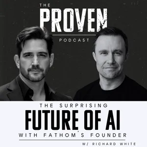 The Surprising Future of AI with Fathom's Founder - Richard White